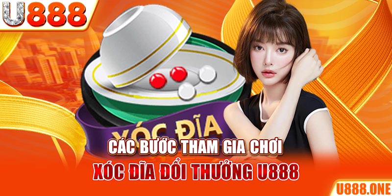 Các bước tham gia chơi Xóc Đĩa đổi thưởng U888