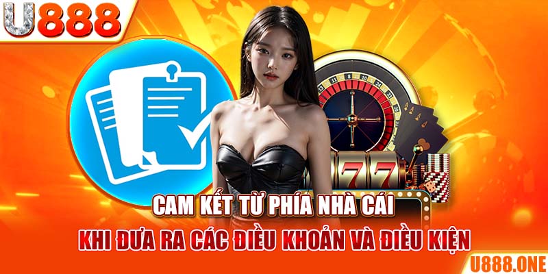 Cam kết từ phía nhà cái khi đưa ra các điều khoản và điều kiện