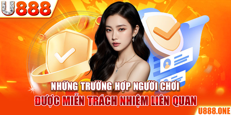 Những trường hợp người chơi được miễn trách nhiệm liên quan